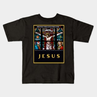 Crucifixion of Christ Jesus Greatest True Love Story Ever Kids T-Shirt